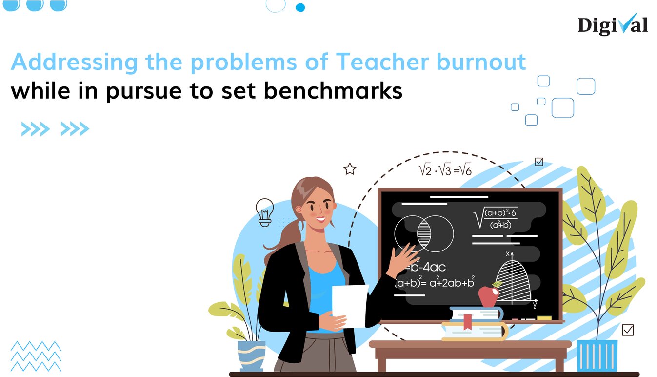 Addressing the problems of Teacher burnout while in pursue to set benchmarks